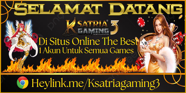 SELAMAT DATANG KSATRIAGAMING3